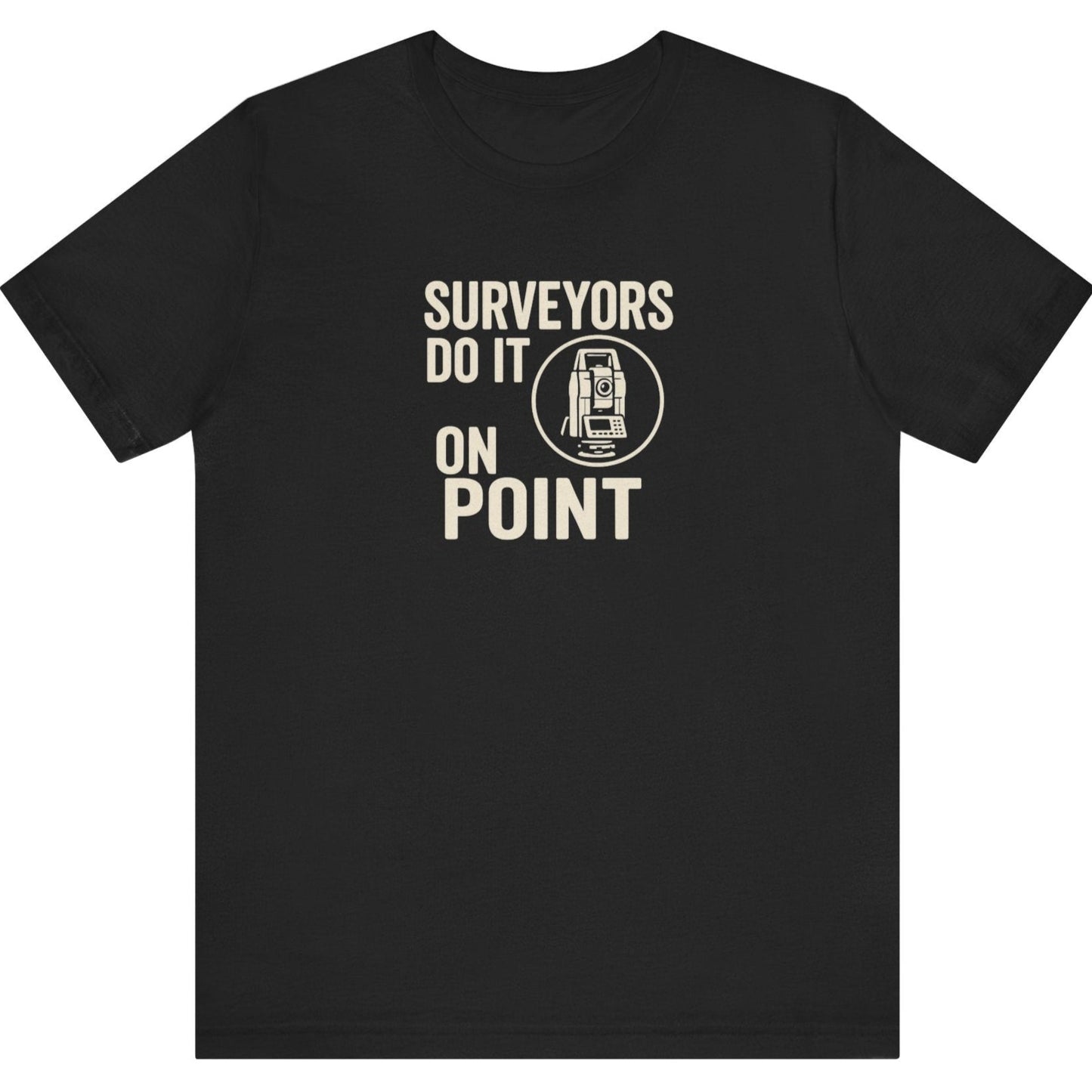 Surveyors Do It On Point - Total Station Shirt