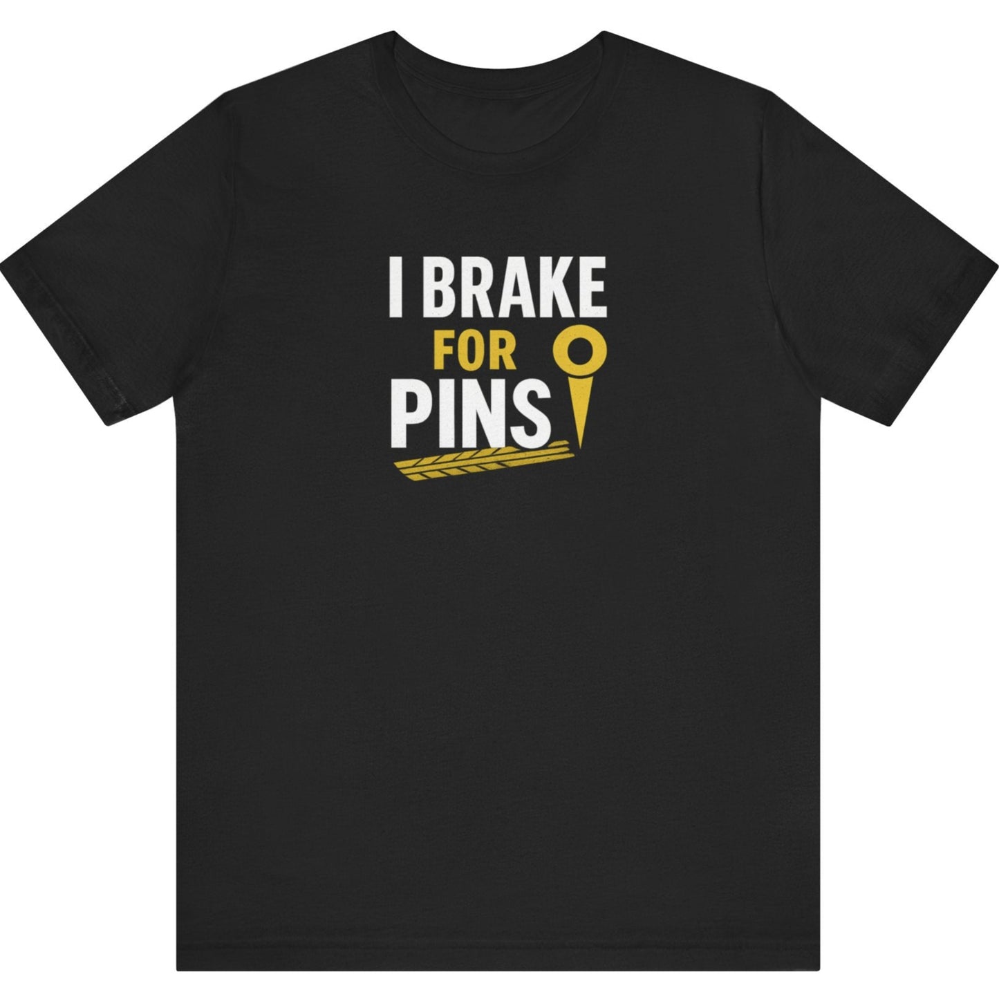I Brake for Pins – Land Surveyor Shirt