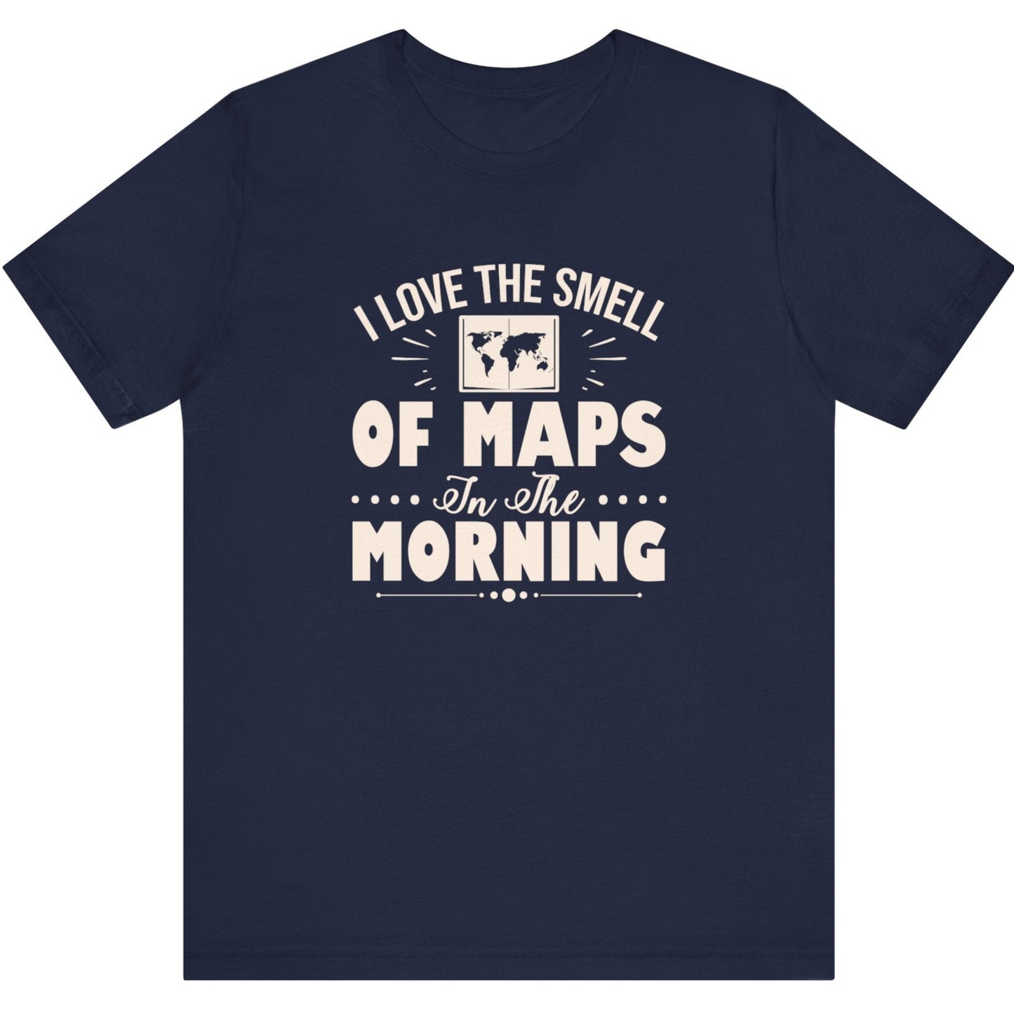 I Love The Smell Of Maps In The Morning Surveyor T-Shirt | Land Surveyor Gifts