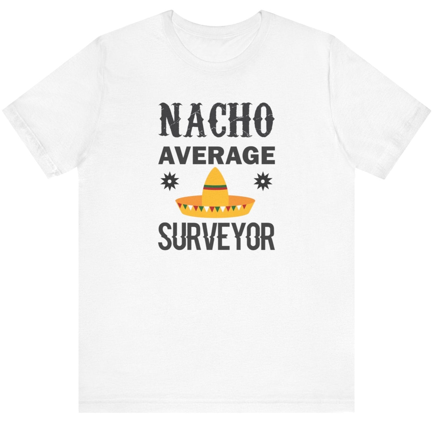 Nacho Average Surveyor T-Shirt | Land Surveyor Gifts
