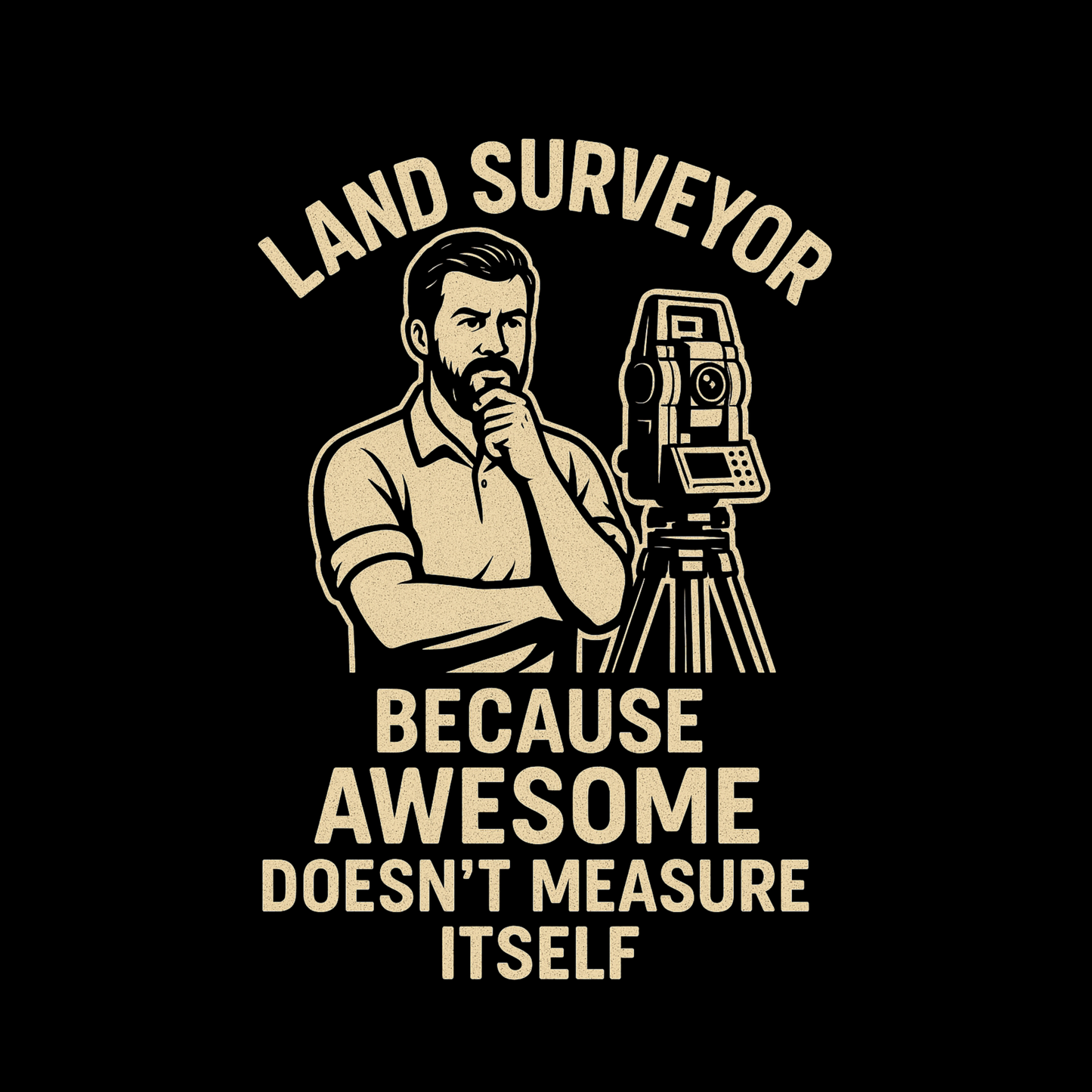 Because Awesome Doesn’t Measure Itself Surveyor T-Shirt | Land Surveyor Gifts