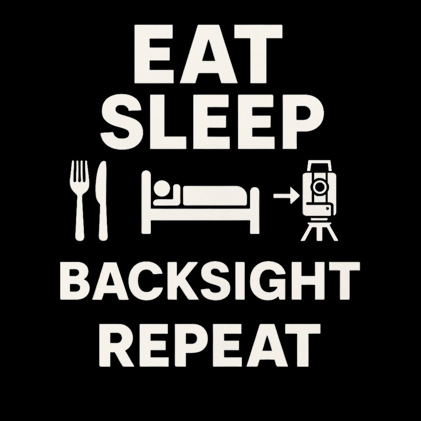 Eat Sleep Backsight Repeat Land Surveyor Shirt