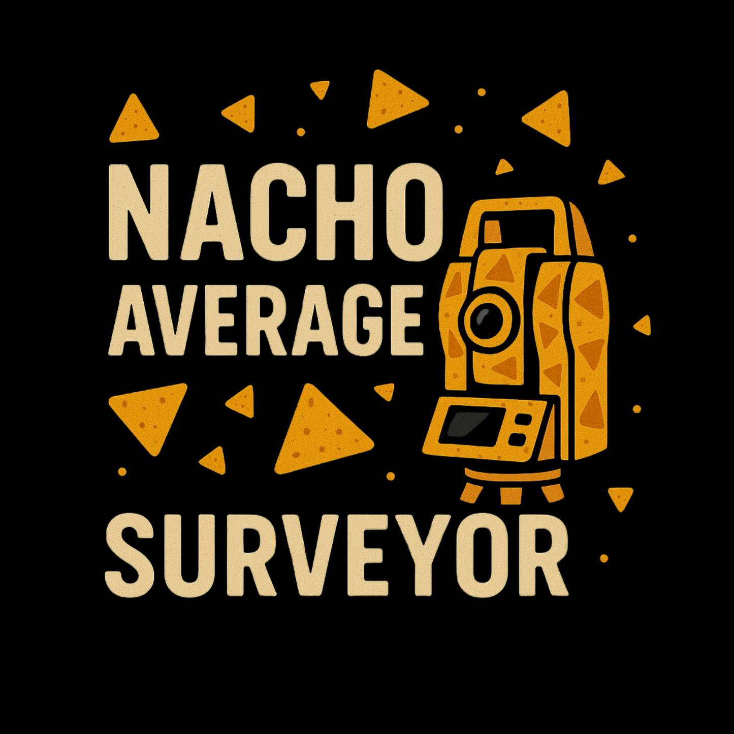 Nacho Average Surveyor T-Shirt | Land Surveyor Gifts