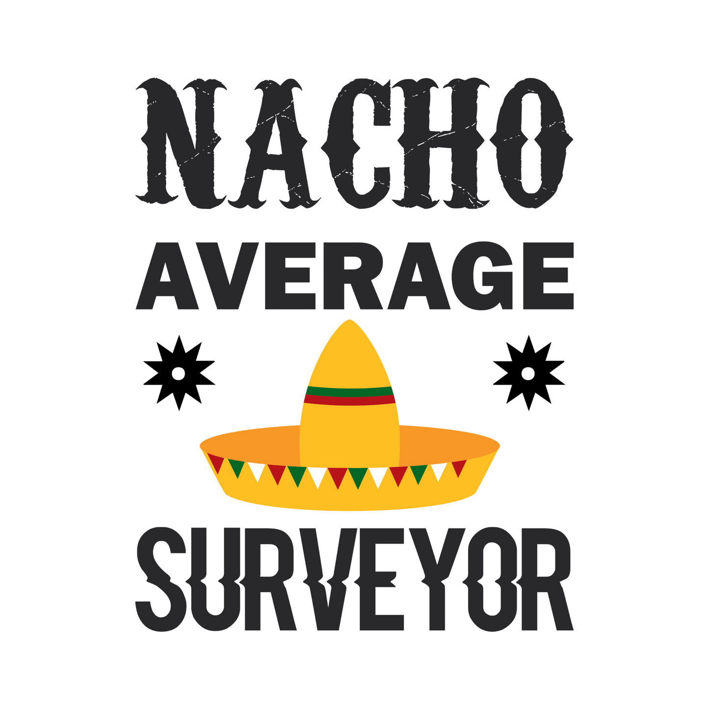 Nacho Average Surveyor T-Shirt | Land Surveyor Gifts