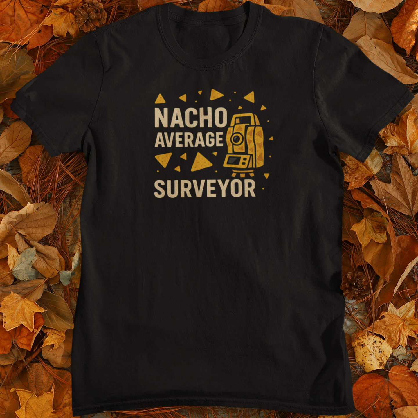 Nacho Average Surveyor - Land Surveyor Gifts