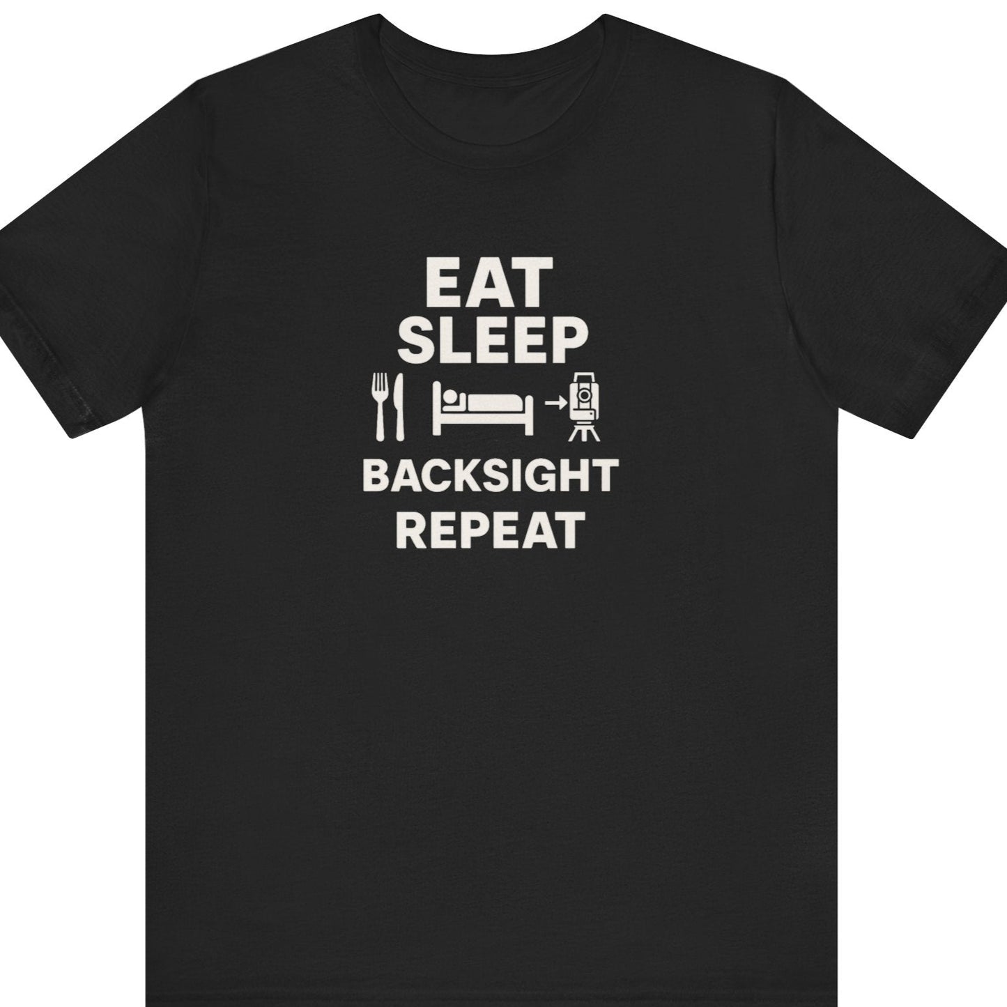 Eat Sleep Backsight Repeat Land Surveyor Shirt