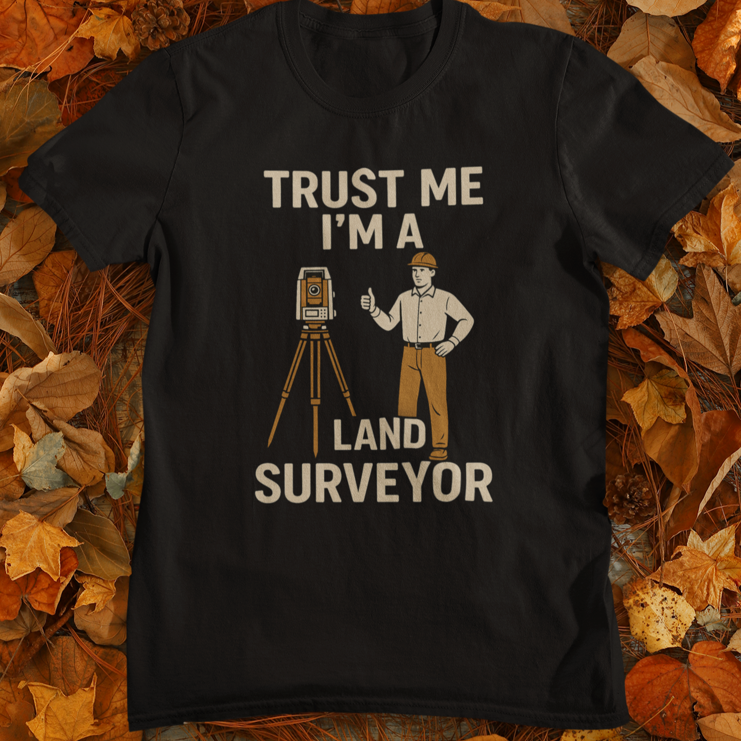 Trust me im a land surveyor - Land Surveyor Gift
