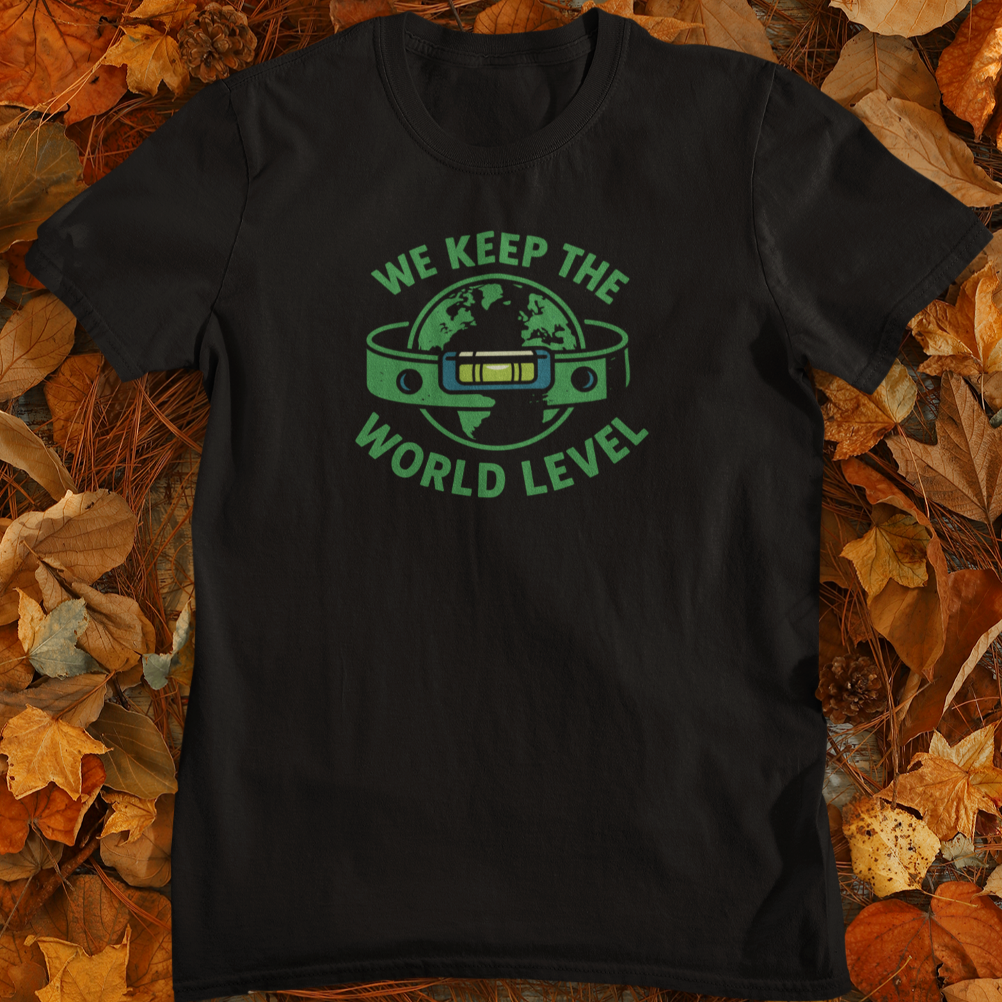 We Keep the World Level – Surveyor Pride Land Surveyor Shirt