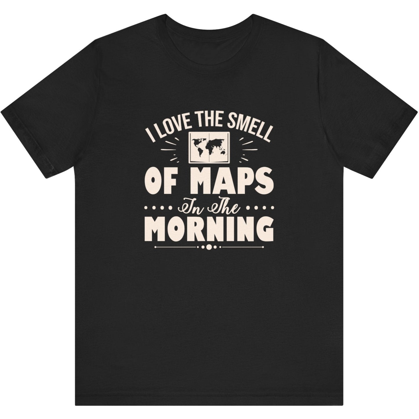 I Love The Smell Of Maps In The Morning Surveyor T-Shirt | Land Surveyor Gifts
