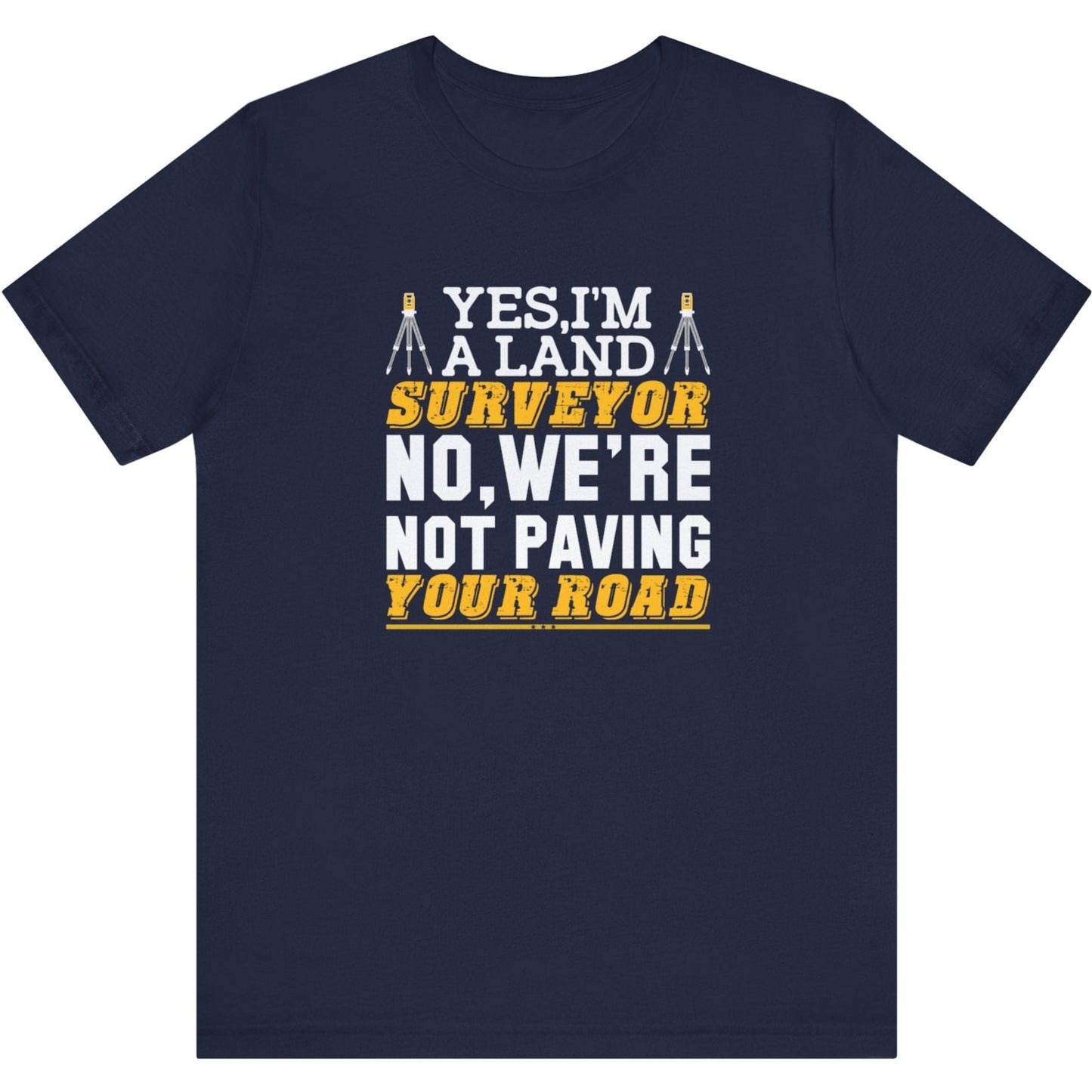 Yes I’m a Land Surveyor T-Shirt | Land Surveyor Gifts