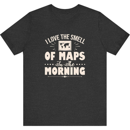I Love The Smell Of Maps In The Morning Surveyor T-Shirt | Land Surveyor Gifts