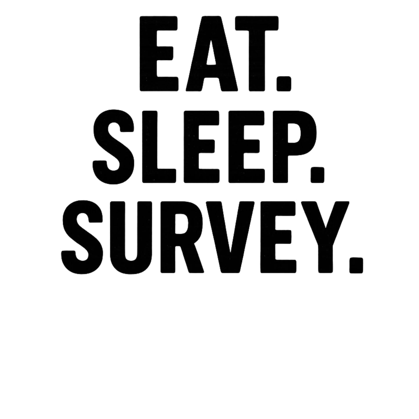 Land Surveyor Shirt – Eat Sleep Survey