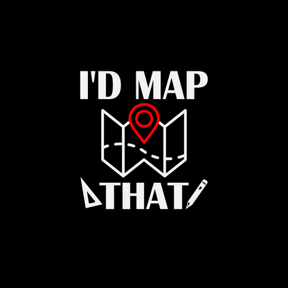 I’d Map That Surveyor T-Shirt | Land Surveyor Gifts