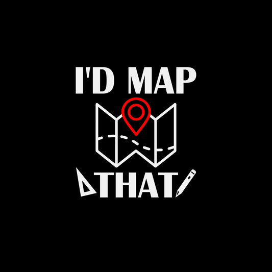 I’d Map That Surveyor T-Shirt | Land Surveyor Gifts