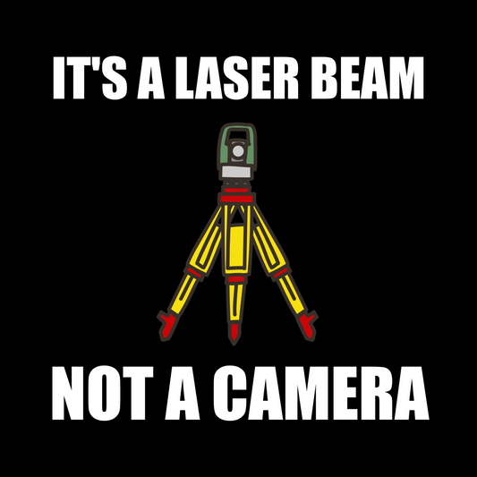 It’s A Laser Beam Not A Camera Surveyor T-Shirt | Land Surveyor Gifts