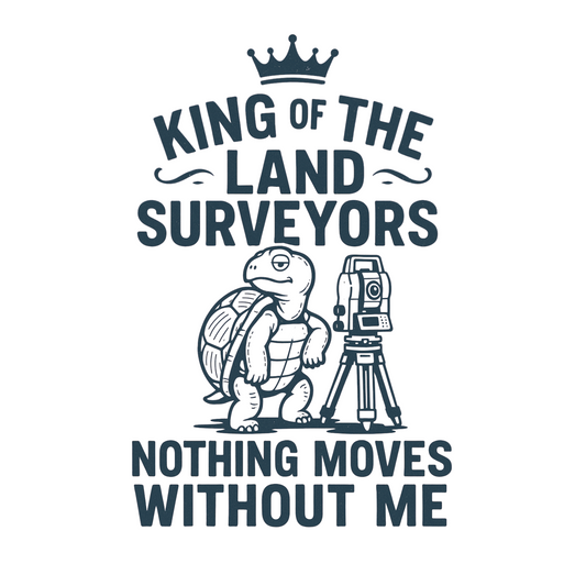 King of the Land Surveyors T-Shirt | Land Surveyor Gifts