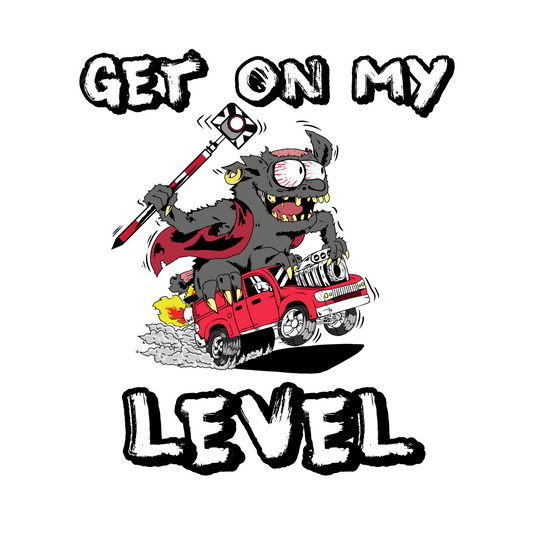 Surveying Monster “Get On My Level” Surveyor T-Shirt | Land Surveyor Gifts