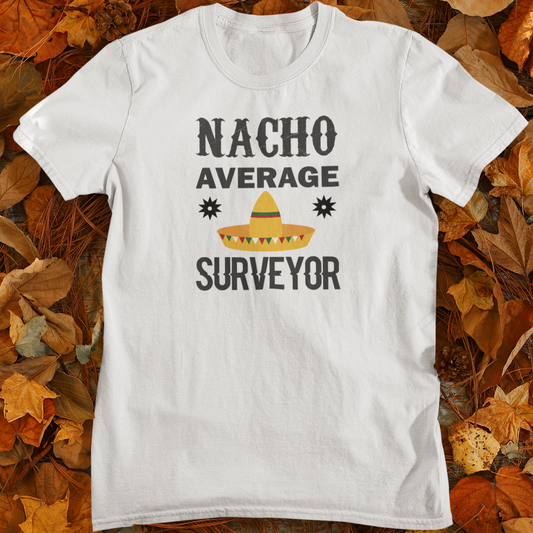 Nacho Average Surveyor T-Shirt | Land Surveyor Gifts