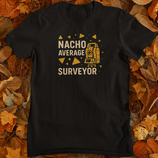 Nacho Average Surveyor - Land Surveyor Gifts