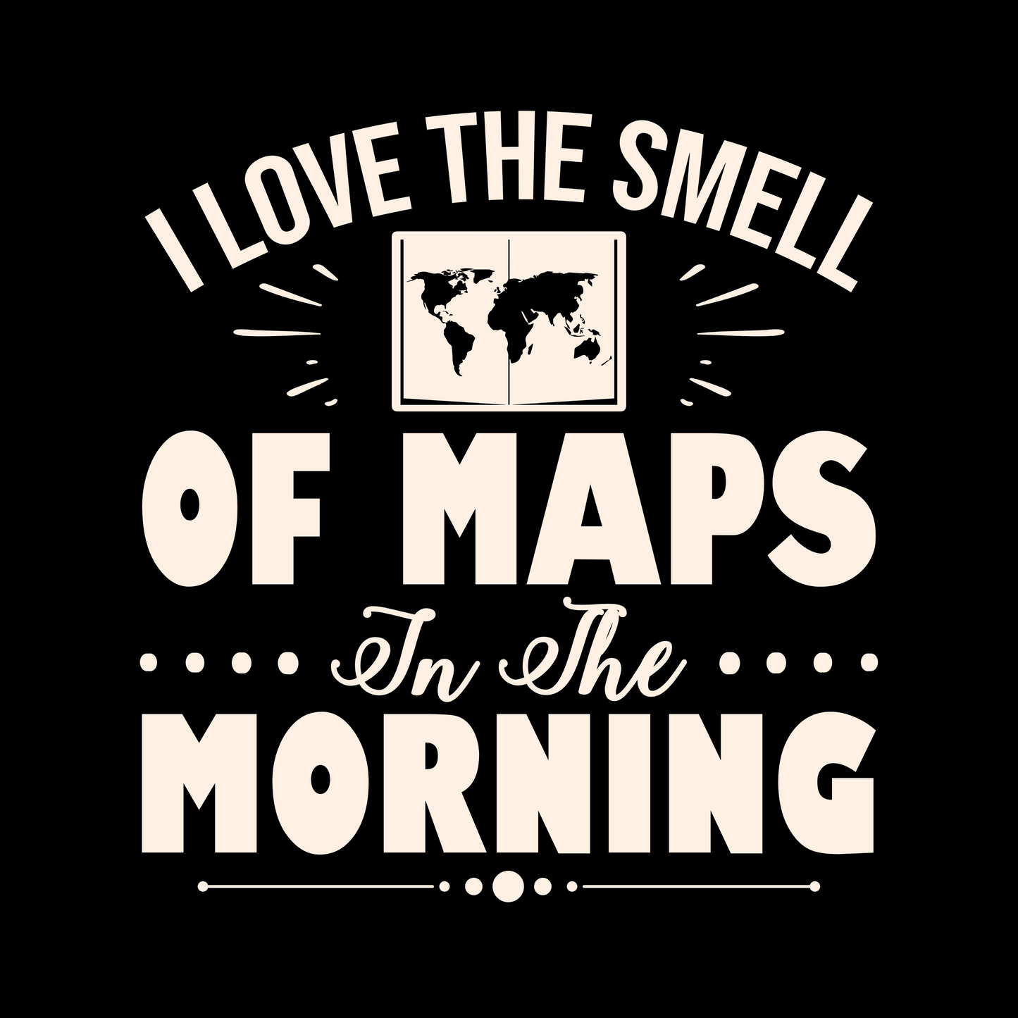 I Love The Smell Of Maps In The Morning Surveyor T-Shirt | Land Surveyor Gifts