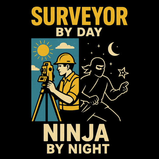 Surveyor by Day, Ninja by Night – Land Surveyor T-Shirt