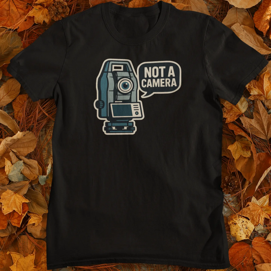 Total Station Not A Camera - Land Surveyor Gift
