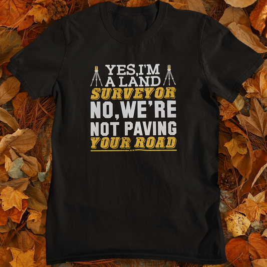 Yes I’m a Land Surveyor T-Shirt | Land Surveyor Gifts